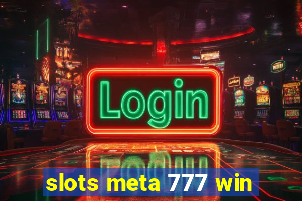 slots meta 777 win